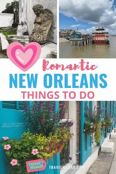 the words romantic new orleans things to do in front of pictures of boats and buildings