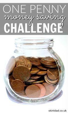 a glass jar filled with coins and the words, one penny money saving challenge