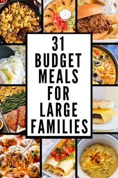 a collage of pictures with the words 31 budget meals for large families on them