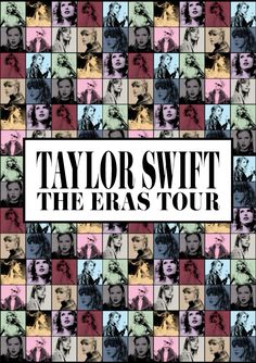 taylor swift's the eras tour poster with images of people in different colors and sizes