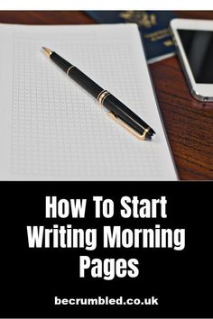 a notepad and pen on top of a desk with the words how to start writing morning