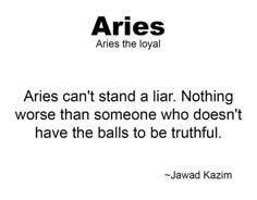 an image with the quote aries can't stand a liar nothing worse than someone who doesn't have the balls to be truthful