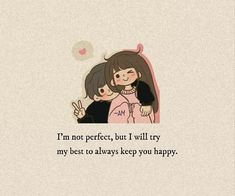 two people hugging each other with the caption i'm not perfect, but i will try my best to always keep you happy