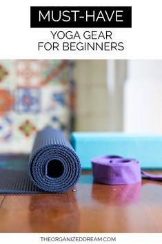 yoga mat with the title must have yoga gear for beginners