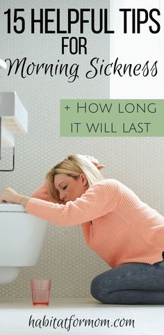 a woman sitting on the floor in front of a sink with text overlay reading 15 helpful tips for morning sicknesss + how long it will last