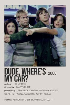 a movie poster for the film dude, where's my car? with three people pointing