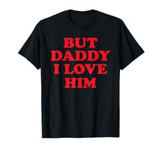 PRICES MAY VARY. You love But Daddy I Love Him? The funny saying and apparel for men, women, dad, mom and family for birthday, christmas and father's day. You are looking for perfect daughter But Daddy I Love Him apparel? The design - perfect for the crazy dad loves, freaking dad as well as stubborn daughter and daddy's girl. Lightweight, Classic fit, Double-needle sleeve and bottom hem But Daddy I Love Him, Daddy I Love Him, Super Mom, I Love Him, Branded T Shirts, Black And Navy, Funny Tshirts, Love Him, Funny Quotes