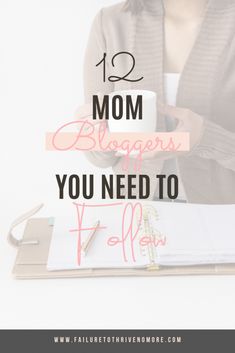 a woman holding a coffee mug with the words, 12 mom bloggers you need to follow