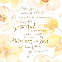 a watercolor painting with flowers and words written in gold ink on a white background