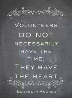 a chalkboard with the words volunteers do not necessily have the time they have the heart