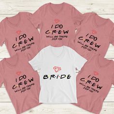 six bridesmaid shirts with i do crew on them