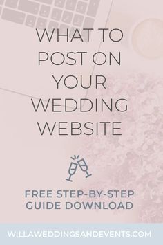 a wedding website with the text what to post on your wedding website free step - by - step guide