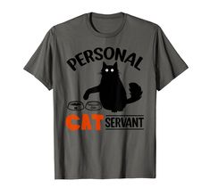 PRICES MAY VARY. Funny Cat Shirts for Men, women or kids. Funny Graphic Cat Demanding Food, Water and his Litter to be clean. Cute Personal Servant Cat Owners tshirt. Great Gifts forChristmas, Teachers or Co-workers Who loves Cats, Kitten or Kitties, Personal cat servant tee shirt. Unique cat gift, cat themed tshirt, t shirt for cat lovers, gifts for cat owner, cat mom tshirt, tshirt for cat people, cute cat t shirt, unique cat shirt, cat Christmas tshirt, kitty lover tshirt, cat tshirt for girl