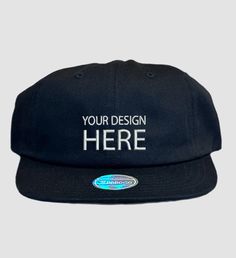 a black hat with the words, your design here on it