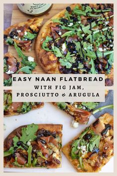 two different types of pizzas on a cutting board with the words easy naan flatbread with fig jam, prosciutto & arugla