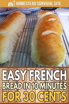 two loaves of bread sitting on top of a rack with the words easy french bread in 10 minutes for 30 cents