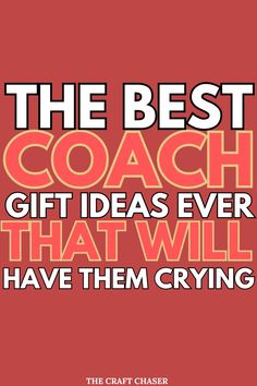 the best coach gift ideas ever that will have them crying