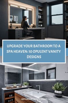 a woman sitting at a bathroom sink with the words upgrade your bathroom to a spa heaven 10