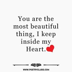 the quote you are the most beautiful thing, i keep inside my heart