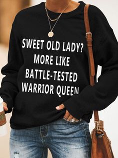 Buy Inexpensive Sweatshirts at Zolucky online store, SPU: 29415SW7N636A, Color: Black White Gray, Edition type:Fit, Neckline:Crew Neck. Sarcastic Clothing, Funny T Shirt Sayings, Cute Shirt Designs, Summer Dresses For Wedding Guest, Warrior Queen, Old Lady, Long Sleeve Sweatshirt, T Shirts With Sayings, Shirts With Sayings