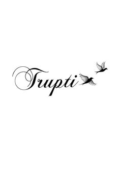 the word trupti written in black ink with two birds flying above it on a white background