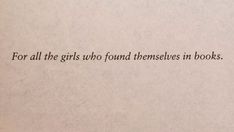 an open book with the words for all the girls who found themselves in books