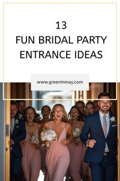 the bride and groom are surrounded by their bridal party guests, with text overlay that reads 13 fun bridal party entrance ideas