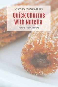 a close up of food on a plate with the words visit southern spain quick churros with nutella