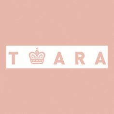 the word tara written in white on a pink background with a crown at the top