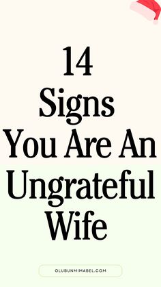 14 Unpleasant Signs Of An Ungrateful Wife