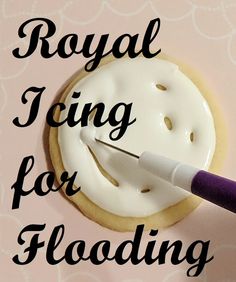 a royal icing for flooding is shown next to a cookie with the words royal icing for flooding written on it