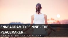 Enneagram Type Nine - The Peacemaker - Psychology Junkie Enfp And Infj, The Peacemaker, Interpersonal Conflict, The Enneagram, Get Angry, Great Philosophers