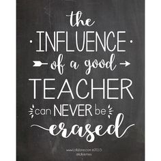 a chalkboard with the words, the influence of a good teacher can never be easier