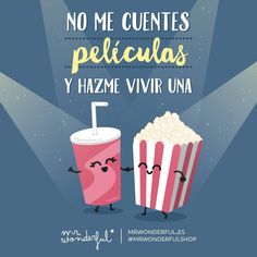 two popcorns and a drink with the words no me cuetes pelicas y hazme vir una