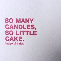 a birthday card with the words so many candles, so little cake