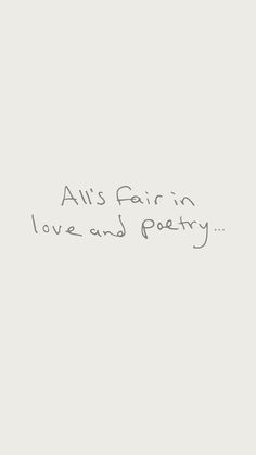 the words all's fair in love and poetry