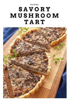 savory mushroom tart on a cutting board with text overlay that reads savory mushroom tart