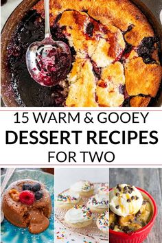 different desserts with text overlay that reads, 15 warm and gooey dessert recipes for two