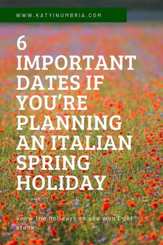 flowers with the words 6 important dates if you're planning an italian spring holiday