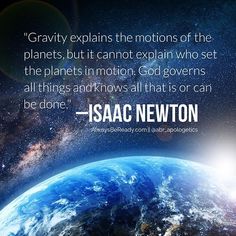 an image of the earth with a quote on it saying gravity explains the motions of the planets, but it cannot explain who set the planets in motion