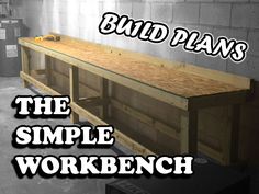 the simple workbench is made from wood and has text over it that reads build plans