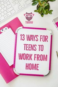 there is a pink and white sign that says 13 ways for teens to work from home