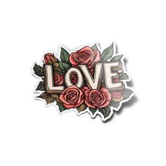 a sticker with the word love surrounded by roses and leaves on a white background