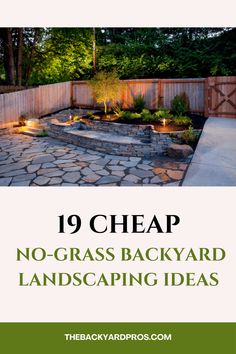 the back yard landscaping idea with text that reads 19 cheap no - grass backyard landscaping ideas