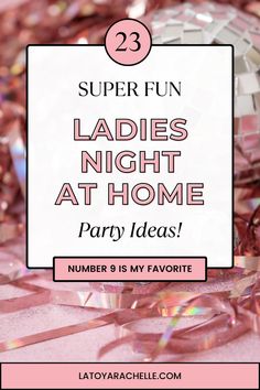 disco ball and pink streamers, text reads - 23 super fun ladies night at home party ideas, number 9 is my favorite Games For Ladies Night, Ladies Night In, Ladies Night Games, Friend Game Night, Girls Night Games, Friends Party Night, Games For Ladies