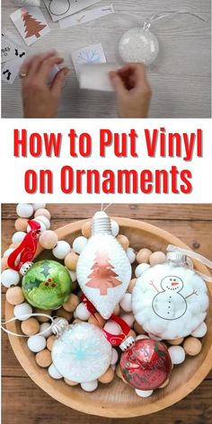 a bowl filled with ornaments and text that reads how to put vinyl on ornaments