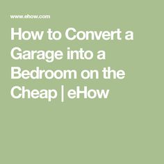 the text how to convert a garage into a bedroom on the cheap e - flow