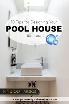 a bathroom sink with the words 10 tips for designing your pool house bathroom