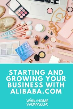 a laptop computer sitting on top of a desk covered in makeup and other items with the words starting and growing your business with aliba com