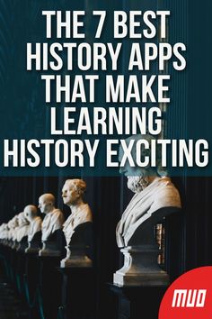 the 7 best history apps that make learning history exciting